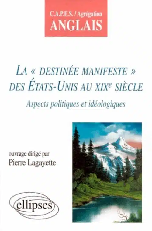 La "Destinée manifeste" des États-Unis au XIXe siècle : Aspects idéologiques et politiques