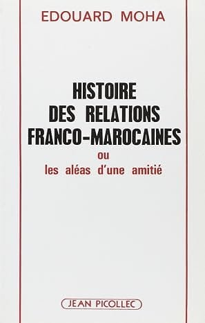 Couverture : Histoire des relations franco-marocaines, ou, Les aléas d'une amitié