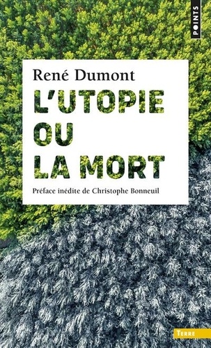 René Dumont : L'utopie ou la mort - Maurice Miara