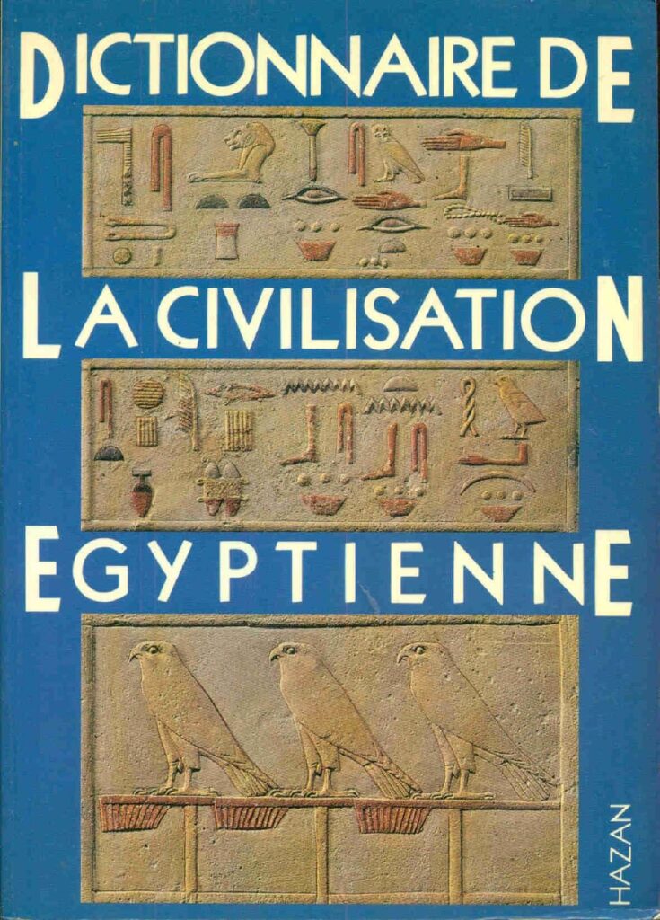 Georges Posener, Jean Yoyotte, Serge Sauneron, Dictionnaire de la civilisation égyptienne, Fernand Hazan, 2011