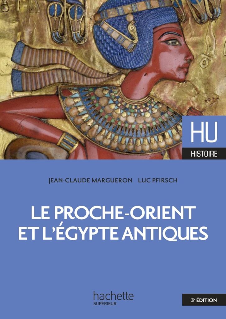 Jean-Claude Margueron, Le Proche-Orient et l'Égypte antiques, Hachette Éducation, 2012