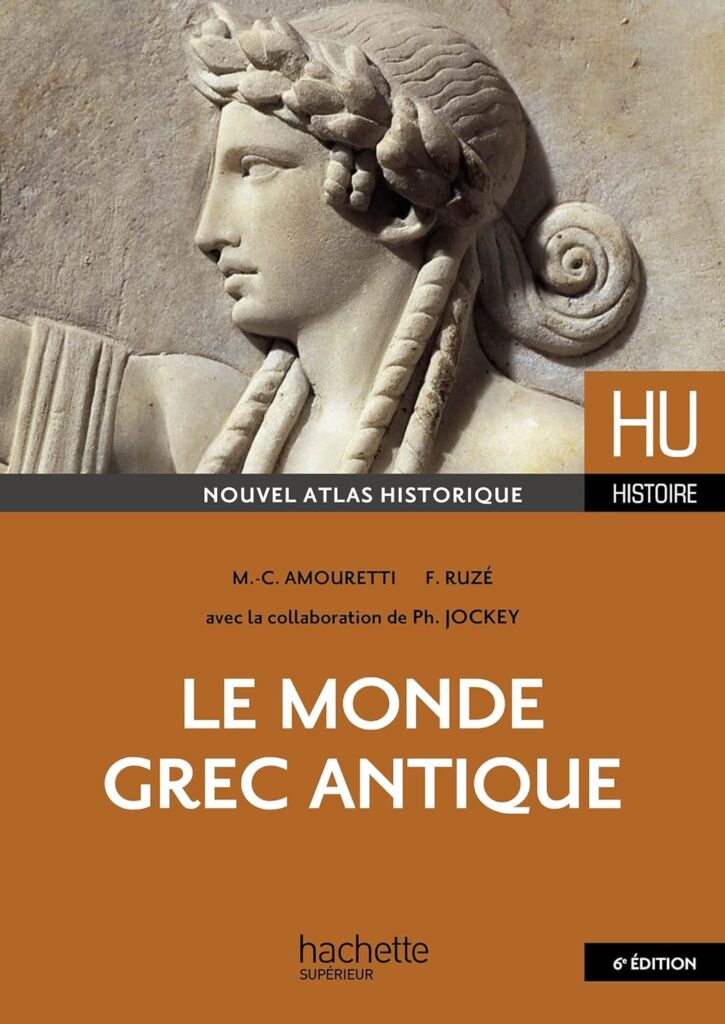Marie-Claire Amouretti, Françoise Ruzé, Philippe Jockey, Le Monde grec antique, Hachette Supérieur, 2018