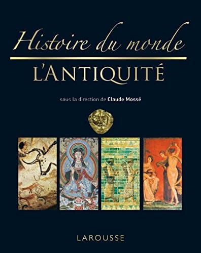 Sous la direction de Claude Mossé, Une histoire du monde antique, Larousse, 2010